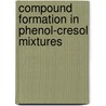 Compound Formation in Phenol-cresol Mixtures door Jacob Julius Beaver