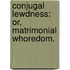 Conjugal lewdness: or, matrimonial whoredom.
