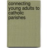 Connecting Young Adults to Catholic Parishes door Usccb