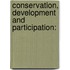 Conservation, Development and Participation: