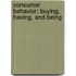 Consumer Behavior: Buying, Having, and Being