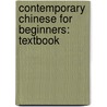 Contemporary Chinese for Beginners: Textbook door Dangdai Zhongwen
