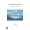 Conversations with God: An Uncommon Dialogue by Neale Donald Walsche