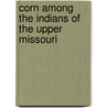Corn Among the Indians of the Upper Missouri door George F. (George Francis) Will