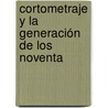 Cortometraje y la generación de los noventa door MaríA. Del Carmen Fernández Trujillo