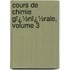 Cours De Chimie Gï¿½Nï¿½Rale, Volume 3