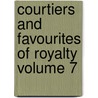 Courtiers and Favourites of Royalty Volume 7 door Joseph Fouche