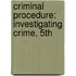 Criminal Procedure: Investigating Crime, 5th