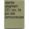 Dante Alighieri (2); Ou, La Po Sie Amoureuse door tienne Jean Del cluze