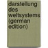 Darstellung Des Weltsystems (German Edition)