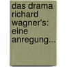 Das Drama Richard Wagner's: Eine Anregung... door Houston Stewart Chamberlain