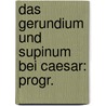 Das Gerundium Und Supinum Bei Caesar: Progr. door Karl G�Rlitz