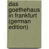 Das Goethehaus in Frankfurt (German Edition) by Pallmann Heinrich