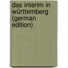 Das Interim in Württemberg (German Edition) door Bossert Gustav