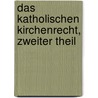 Das Katholischen Kirchenrecht, zweiter Theil by Johann Friedrich Von Schulte