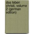 Das Leben Christi, Volume 2 (German Edition)
