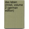 Das Leben Christi, Volume 2 (German Edition) door Nepomuk Sepp Johann