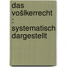 Das Vošlkerrecht : systematisch Dargestellt door Liszt