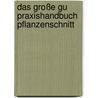 Das Große Gu Praxishandbuch Pflanzenschnitt door Hansjörg Haas