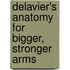Delavier's Anatomy for Bigger, Stronger Arms
