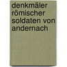 Denkmäler römischer Soldaten von Andernach by Klein Josef
