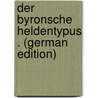 Der Byronsche Heldentypus . (German Edition) door Kraeger Heinrich