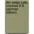 Der Ewige Jude, Volumes 6-8 (German Edition)