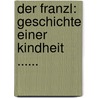 Der Franzl: Geschichte Einer Kindheit ...... door Alfons Petzold