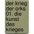 Der Krieg der Orks 01. Die Kunst des Krieges