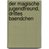 Der Magische Jugendfreund, drittes Baendchen door Johann Heinrich Moritz Von Poppe