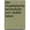 Der Musikalische Wortschatz Von Notker Labeo door Martin Van Schaik