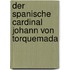 Der Spanische Cardinal Johann Von Torquemada