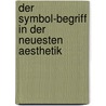 Der Symbol-begriff in der neuesten Aesthetik door Immanuel Volkelt Johannes