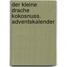 Der kleine Drache Kokosnuss. Adventskalender by Ingo Siegner