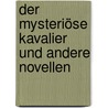 Der mysteriöse Kavalier und andere Novellen door Rudolph Stratz