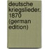 Deutsche Kriegslieder. 1870 (German Edition)