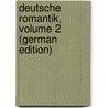 Deutsche Romantik, Volume 2 (German Edition) door Franz Walzel Oskar