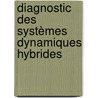 Diagnostic des systèmes dynamiques hybrides by Djamel Eddine Chouaib Belkhiat