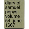 Diary of Samuel Pepys - Volume 54: June 1667 door Samuel Pepys