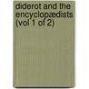 Diderot and the Encyclopædists (Vol 1 of 2) by John Morley