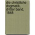 Die Christliche Dogmatik, Dritter Band, 1848