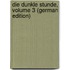 Die Dunkle Stunde, Volume 3 (German Edition)