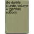 Die Dunkle Stunde, Volume 4 (German Edition)