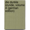 Die Dunkle Stunde, Volume 4 (German Edition) door Friedrich Wilhelm Hackländer