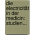Die Electricität in der Medicin: Studien...