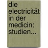 Die Electricität in der Medicin: Studien... by Hugo Ziemssen