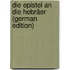 Die Epistel an Die Hebräer (German Edition)
