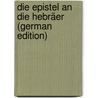 Die Epistel an Die Hebräer (German Edition) by Harms Louis