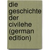 Die Geschichte Der Civilehe (German Edition) by Emil Friedberg