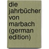 Die Jahrbücher Von Marbach (German Edition) door Georg Grandaur